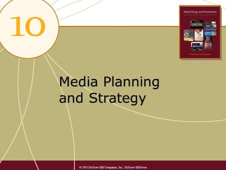 Media Planning and Strategy © 2003 McGraw-Hill Companies, Inc., McGraw-Hill/Irwin.