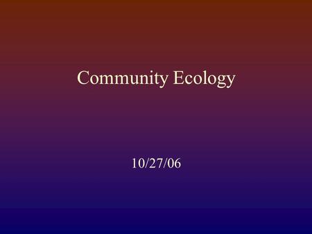 Community Ecology 10/27/06. Review of last time: Multiple ChoiceS Which of the following are true of the following equations: Circle ALL correct answers:
