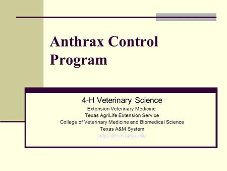 Anthrax Control Program 4-H Veterinary Science Extension Veterinary Medicine Texas AgriLife Extension Service College of Veterinary Medicine and Biomedical.