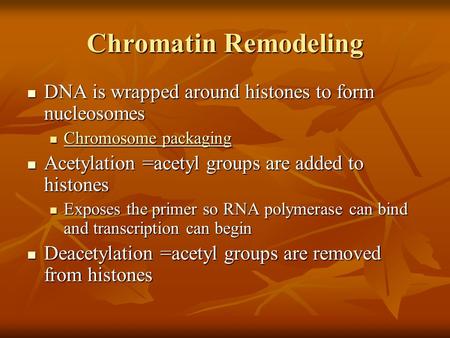 Chromatin Remodeling DNA is wrapped around histones to form nucleosomes DNA is wrapped around histones to form nucleosomes Chromosome packaging Chromosome.