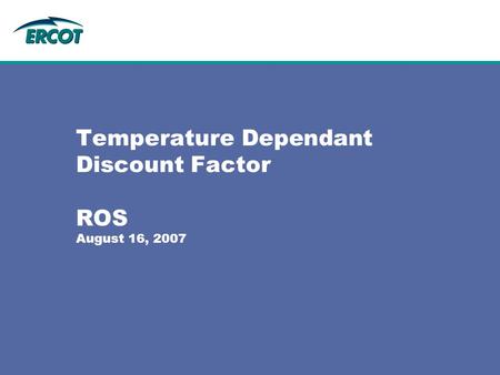 Temperature Dependant Discount Factor ROS August 16, 2007.