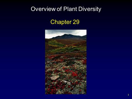 1 Overview of Plant Diversity Chapter 29. 2 The Evolutionary Origins of Plants Defining characteristic of plants is protection of their embryos.  Land.