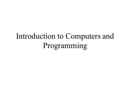 Introduction to Computers and Programming. Some definitions Algorithm: –A procedure for solving a problem –A sequence of discrete steps that defines such.