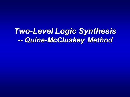 Two-Level Logic Synthesis -- Quine-McCluskey Method.
