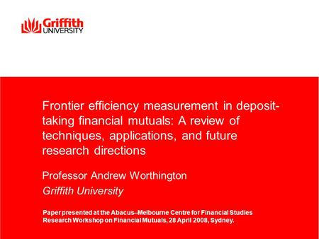 Frontier efficiency measurement in deposit- taking financial mutuals: A review of techniques, applications, and future research directions Professor Andrew.