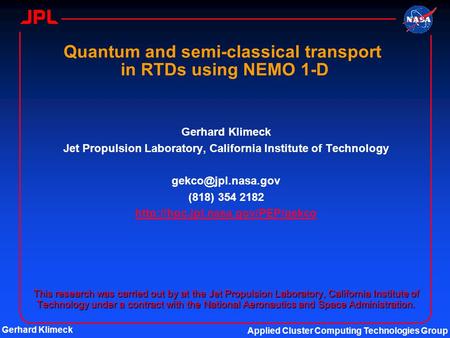 Gerhard Klimeck Applied Cluster Computing Technologies Group Quantum and semi-classical transport in RTDs using NEMO 1-D Gerhard Klimeck Jet Propulsion.