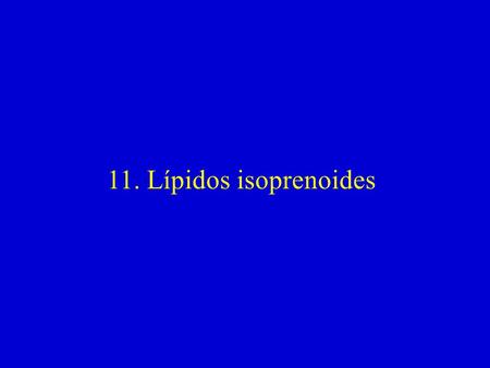 11. Lípidos isoprenoides.