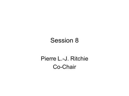 Session 8 Pierre L.-J. Ritchie Co-Chair. Principles Promotion of Informed Choice Managing Change Inter-sectoral / Interdisciplinary Health dynamics /