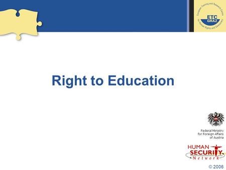 © 2006 Right to Education Federal Ministry for Foreign Affairs of Austria.