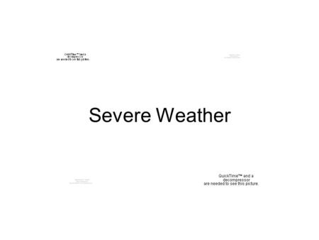 Severe Weather.