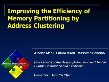 Improving the Efficiency of Memory Partitioning by Address Clustering Alberto MaciiEnrico MaciiMassimo Poncino Proceedings of the Design,Automation and.