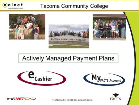 Confidential, Property of Nelnet Business Solutions Tacoma Community College Actively Managed Payment Plans.