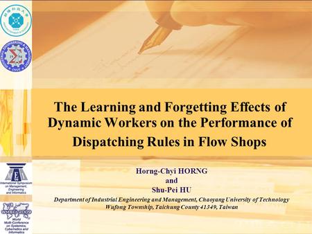 The Learning and Forgetting Effects of Dynamic Workers on the Performance of Dispatching Rules in Flow Shops Horng-Chyi HORNG and Shu-Pei HU Department.