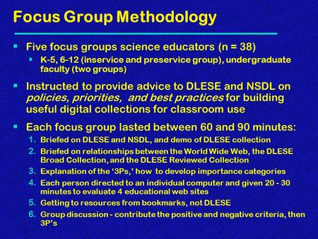 Focus Group Methodology  Five focus groups science educators (n = 38)  K-5, 6-12 (inservice and preservice group), undergraduate faculty (two groups)