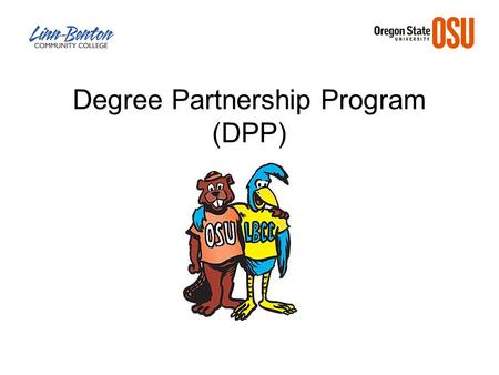 Degree Partnership Program (DPP). Polly Jeneva & Gary Ruppert The DPP Experience.