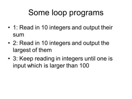Some loop programs 1: Read in 10 integers and output their sum
