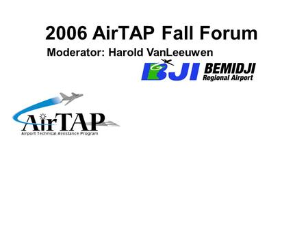 2006 AirTAP Fall Forum Moderator:Harold VanLeeuwen.