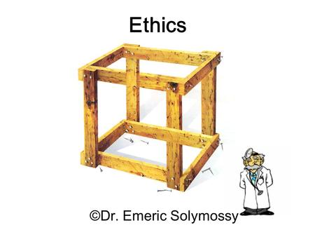 Ethics ©Dr. Emeric Solymossy. Socrates, in Plato’s Symposium.