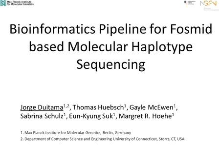 Bioinformatics Pipeline for Fosmid based Molecular Haplotype Sequencing Jorge Duitama1,2, Thomas Huebsch1, Gayle McEwen1, Sabrina Schulz1, Eun-Kyung Suk1,