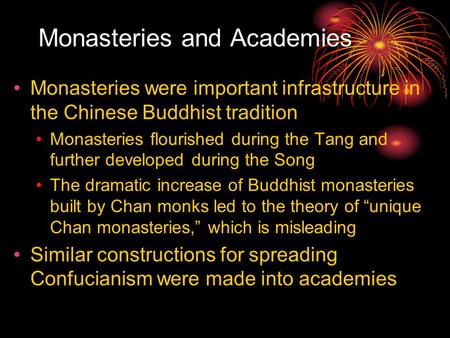 Monasteries and Academies Monasteries were important infrastructure in the Chinese Buddhist tradition Monasteries flourished during the Tang and further.