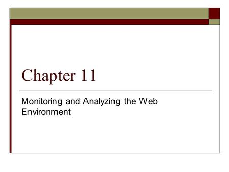 Chapter 11 Monitoring and Analyzing the Web Environment.