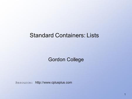 1 Standard Containers: Lists Gordon College Resource: