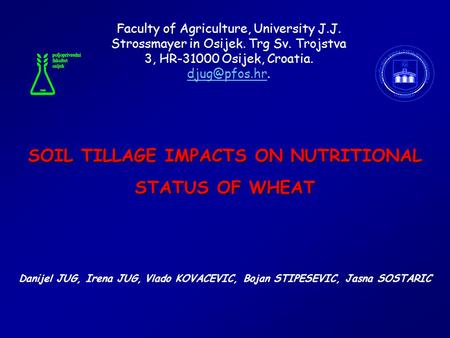 SOIL TILLAGE IMPACTS ON NUTRITIONAL STATUS OF WHEAT Faculty of Agriculture, University J.J. Strossmayer in Osijek. Trg Sv. Trojstva 3, HR-31000 Osijek,