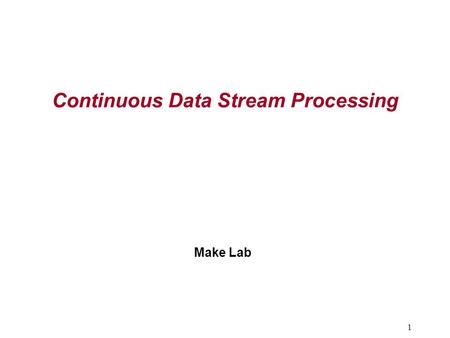 Continuous Data Stream Processing