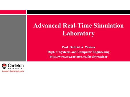 Advanced Real-Time Simulation Laboratory Prof. Gabriel A. Wainer Dept. of Systems and Computer Engineering