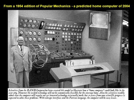 From a 1954 edition of Popular Mechanics - a predicted home computer of 2004.