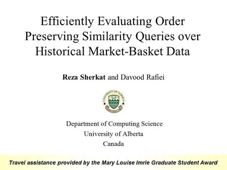 Reza Sherkat ICDE061 Reza Sherkat and Davood Rafiei Department of Computing Science University of Alberta Canada Efficiently Evaluating Order Preserving.