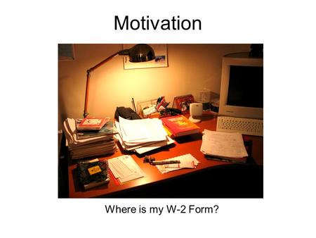 Motivation Where is my W-2 Form?. Video-based Tracking Camera view of the desk Camera Overhead video camera.