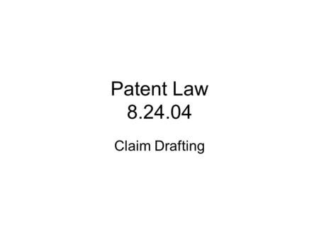 Patent Law 8.24.04 Claim Drafting. Claim Scope 101 What is the goal? –Maximize “SHELF SPACE” you own How do you get there? –By drafting broadest claim(s)