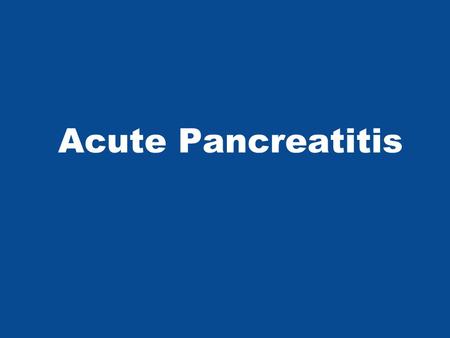 Acute Pancreatitis.