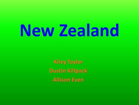 New Zealand Kiley Taylor Dustin Killpack Allison Even.