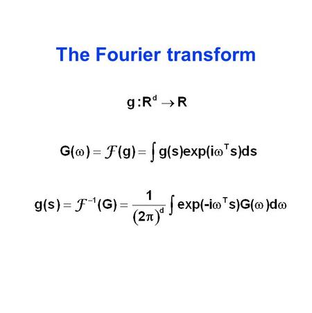 The Fourier transform. Properties of Fourier transforms Convolution Scaling Translation.