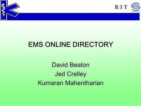 EMS ONLINE DIRECTORY David Beaton Jed Crelley Kumaran Mahentharian.