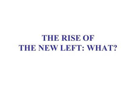 THE RISE OF THE NEW LEFT: WHAT?. READING Smith, Democracy, ch. 12 Cleary, “The Rise of the Left” (Course Reader #4) Modern Latin America, ch. 8 (Venezuela)
