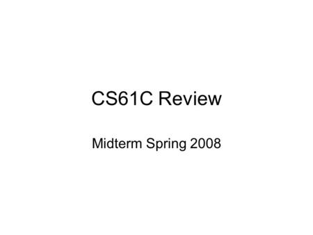 CS61C Review Midterm Spring 2008. Five Elements of a Computer Control Datapath Memory Input Output.