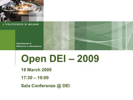 Open DEI – 2009 18 March 2009 17:30 – 19:00 Sala DEI.