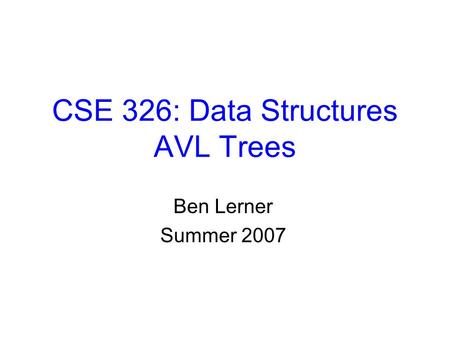 CSE 326: Data Structures AVL Trees