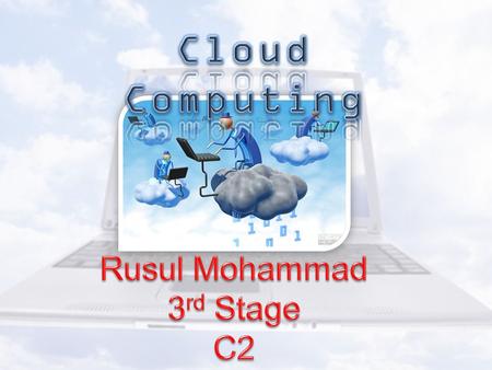 What is Cloud Computing? o Cloud computing:- is a style of computing in which dynamically scalable and often virtualized resources are provided as a service.