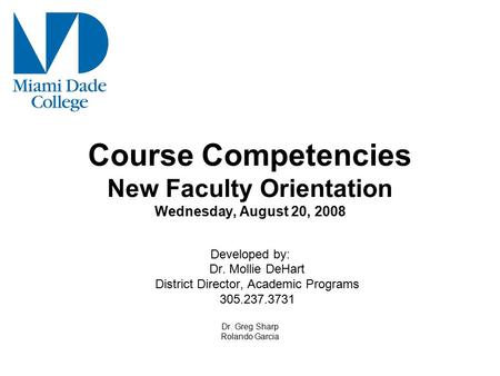 Course Competencies New Faculty Orientation Wednesday, August 20, 2008 Developed by: Dr. Mollie DeHart District Director, Academic Programs 305.237.3731.