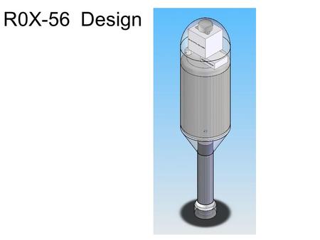 R0X-56 Design. HTPB Fuel Grain Nitrous Oxide Tank Pre-Combustion Chamber Post-Combustion Chamber Graphite Nozzle Helium Reservoir Vessel Electronics Payload.