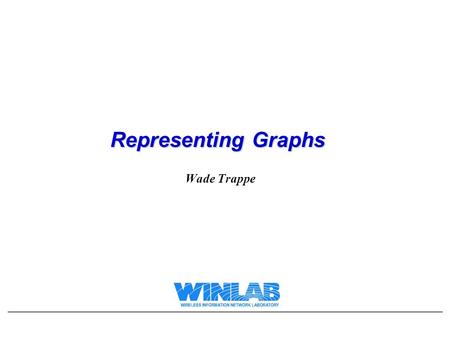 Representing Graphs Wade Trappe. Lecture Overview Introduction Some Terminology –Paths Adjacency Matrix.