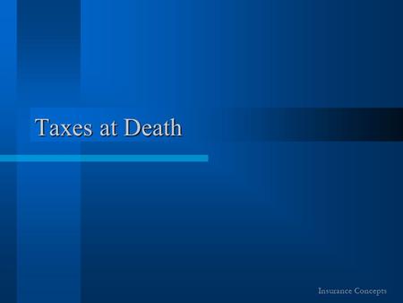 Taxes at Death Insurance Concepts. Tax on What you Own at Death When a taxpayer dies, they are subjected to paragraph 70(5) of the Income Tax Act which.