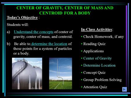 CENTER OF GRAVITY, CENTER OF MASS AND CENTROID FOR A BODY