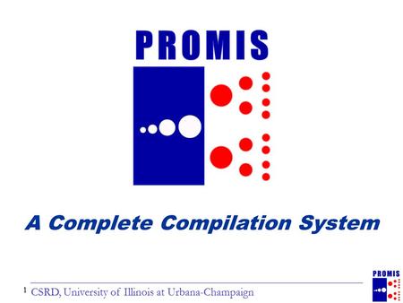 CSRD, University of Illinois at Urbana-Champaign 1 A Complete Compilation System.