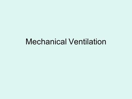 Mechanical Ventilation. Epidemiology 28 day international study –361 ICUs in 20 countries –All consecutive adult patients who received MV for > 12 hours.