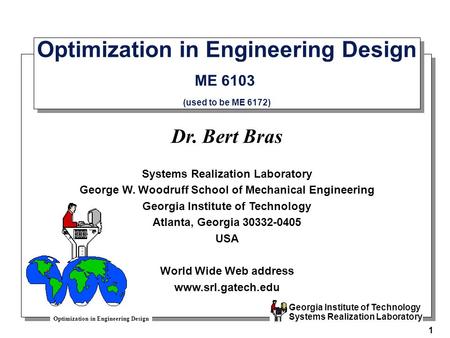 Optimization in Engineering Design Georgia Institute of Technology Systems Realization Laboratory 1 Optimization in Engineering Design ME 6103 (used to.